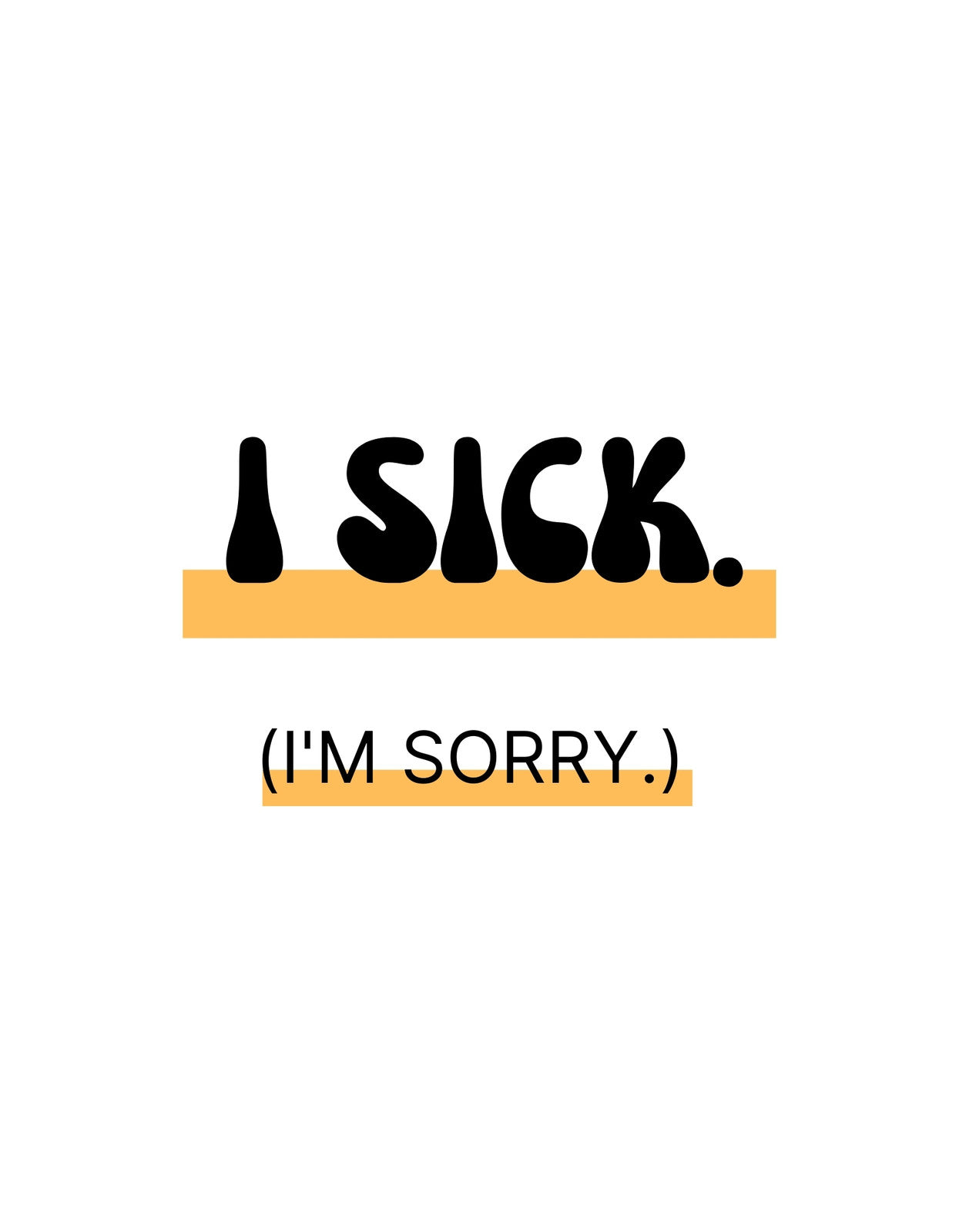 Minimalista betűtípus dizájn egy szórakoztató kifejezéssel, ami az "I SICK." (Bánom.) szöveget mutatja fekete és narancssárga színkombinációban. A tervezés kiemeli a humorérzéket és a modern, vagány hangulatot.