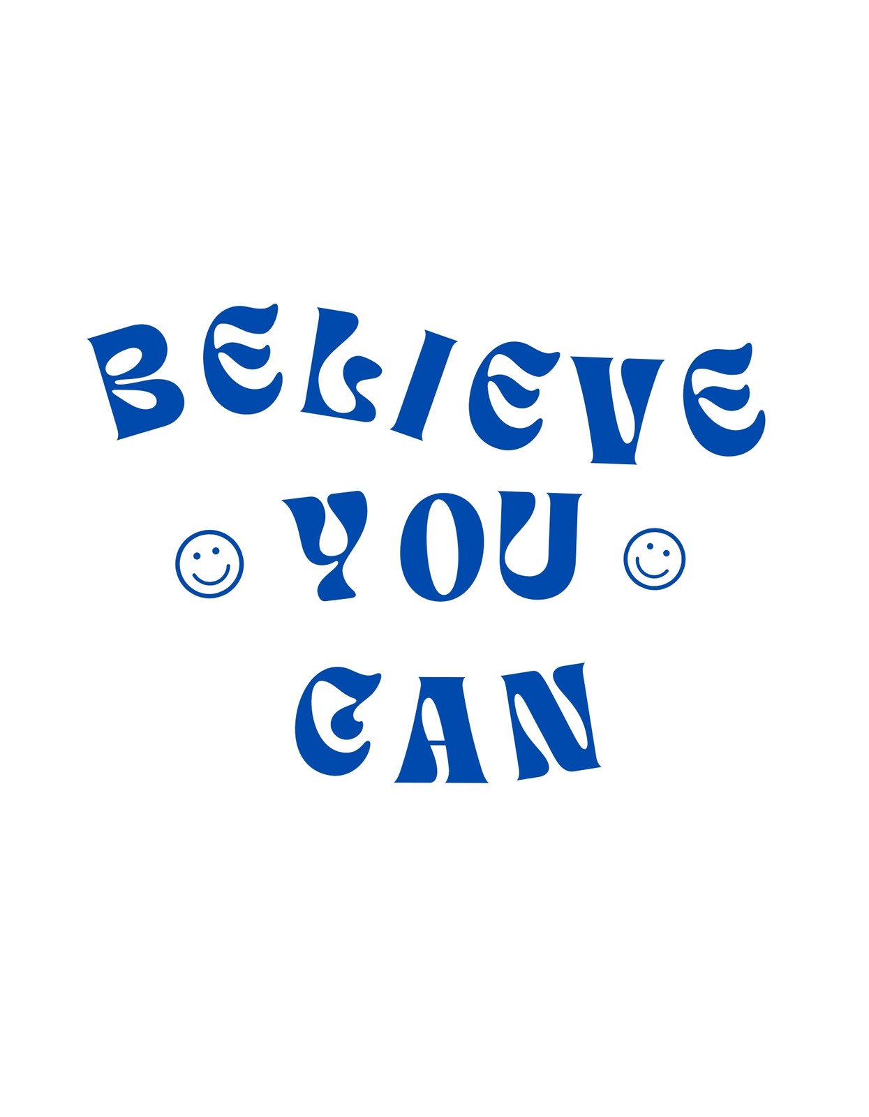 A képen a "BELIEVE YOU CAN" felirat látható kék betűkkel, melyek dinamikus, játékos formát öltenek, és két mosolygó emoji kíséri őket oldalt, ami még inkább pozitív hangulatot áraszt.