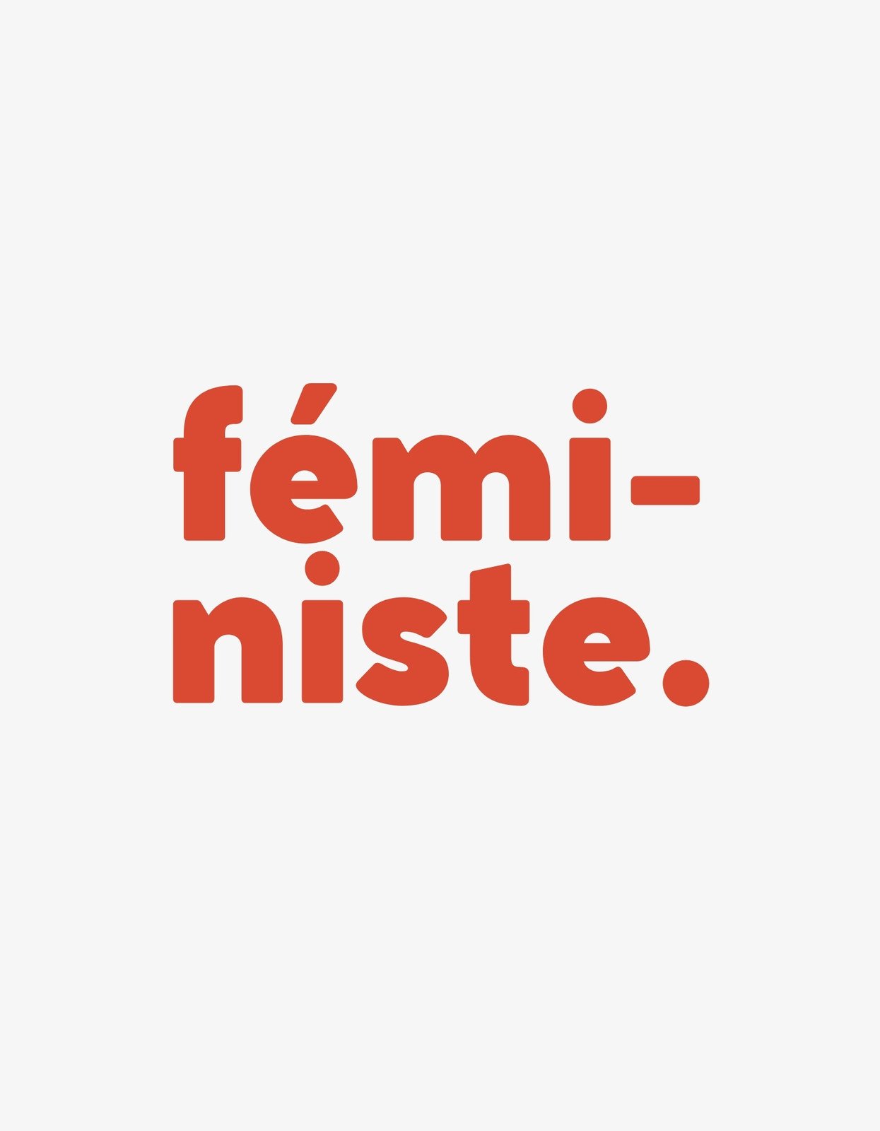 A képen egy letisztult dizájn látható, mely a "féministe." szóval üzen erőt és összetartást. A merész piros szín és az egyszerű betűtípus lendületes, modern hatást kelt.