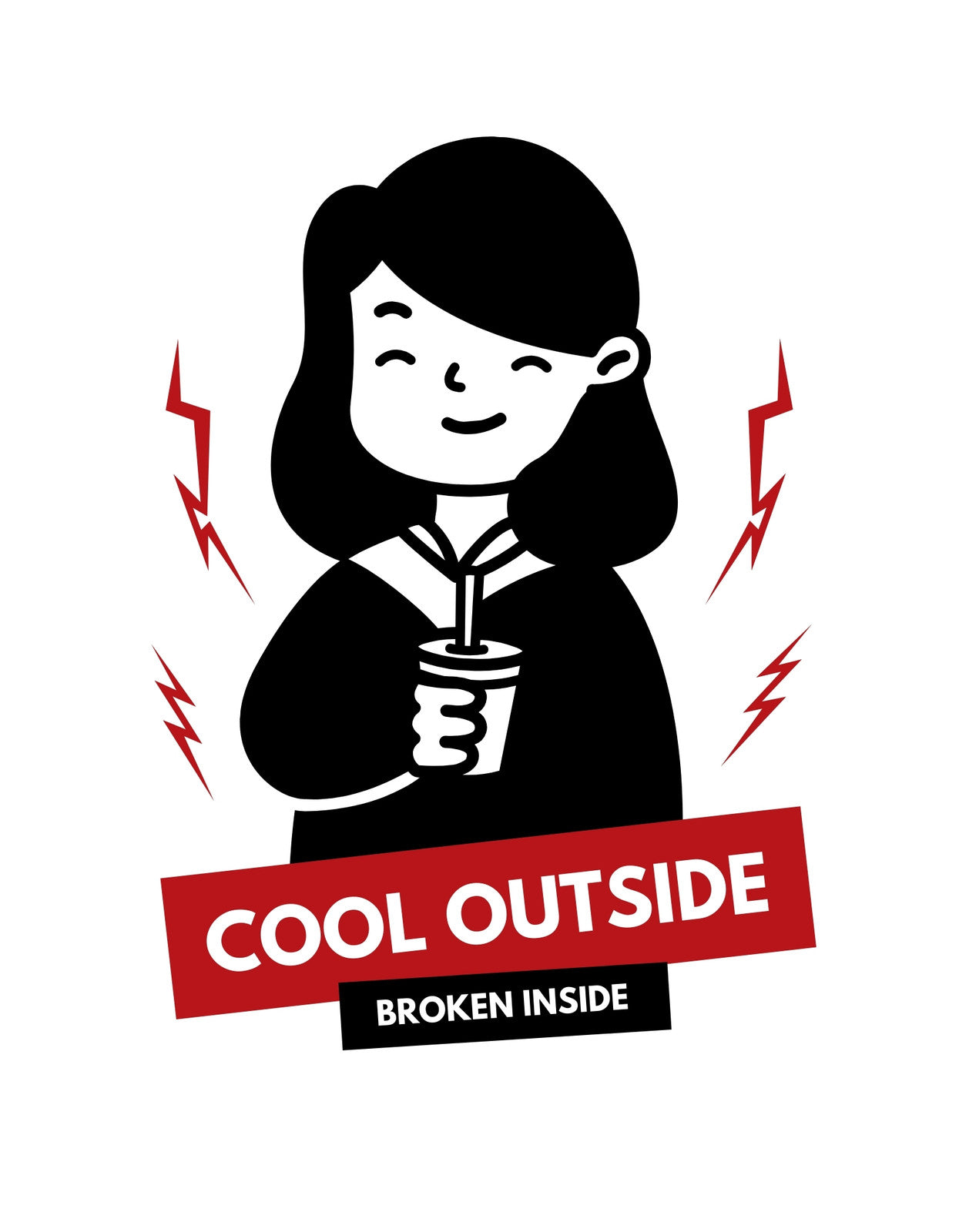 Egy mosolygó nőt ábrázoló grafika, aki egy italt tart a kezében, körülötte villámokkal és a "COOL OUTSIDE BROKEN INSIDE" felirattal, ami egy belső törékenységet sugárzó, egyedi hangulatot közvetít.