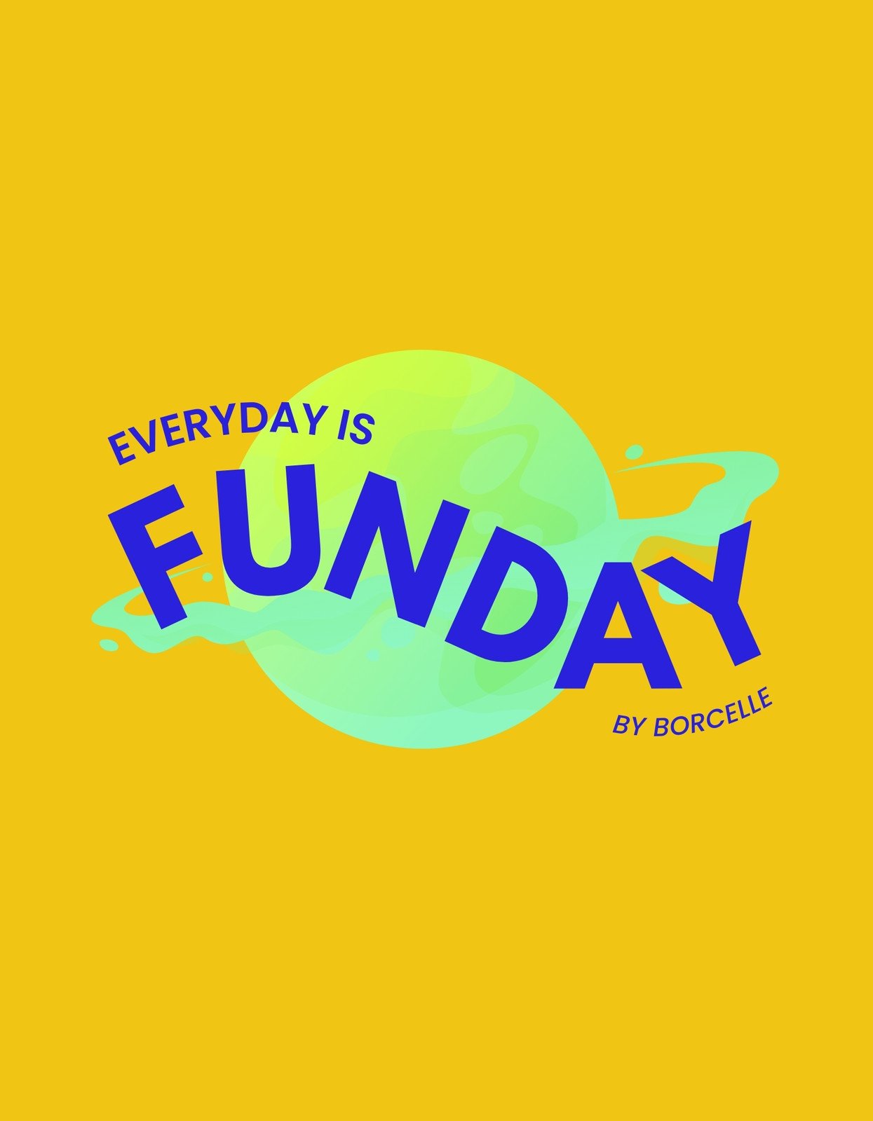 Vidám, élénk színekben úszó gömb alakú design, mely körül a "EVERYDAY IS FUNDAY" szöveg vibrál, energikus és pozitív hangulatot közvetít.
