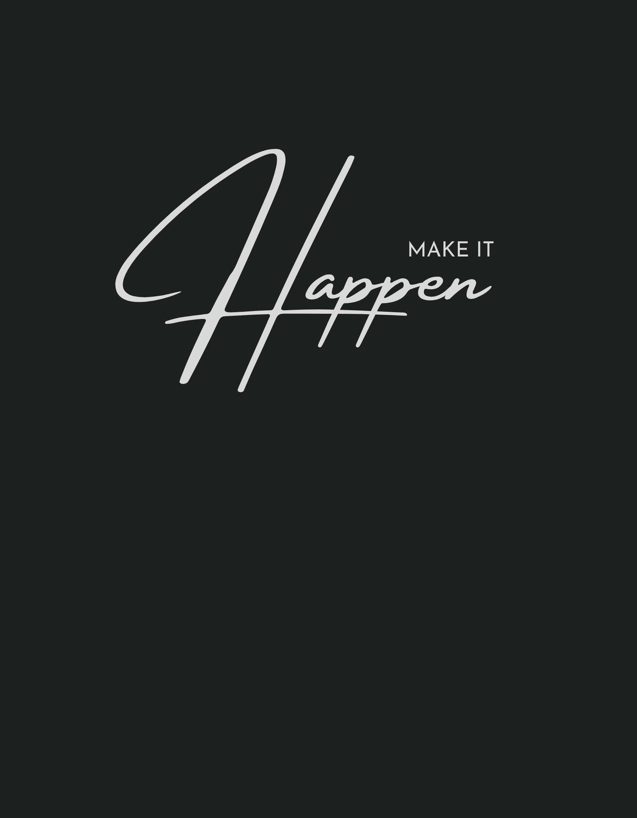 Egy letisztult és inspiráló dizájn fekete hátteren, "Make it Happen" felirattal, ami motivál a cselekvésre és az álmok megvalósítására.
