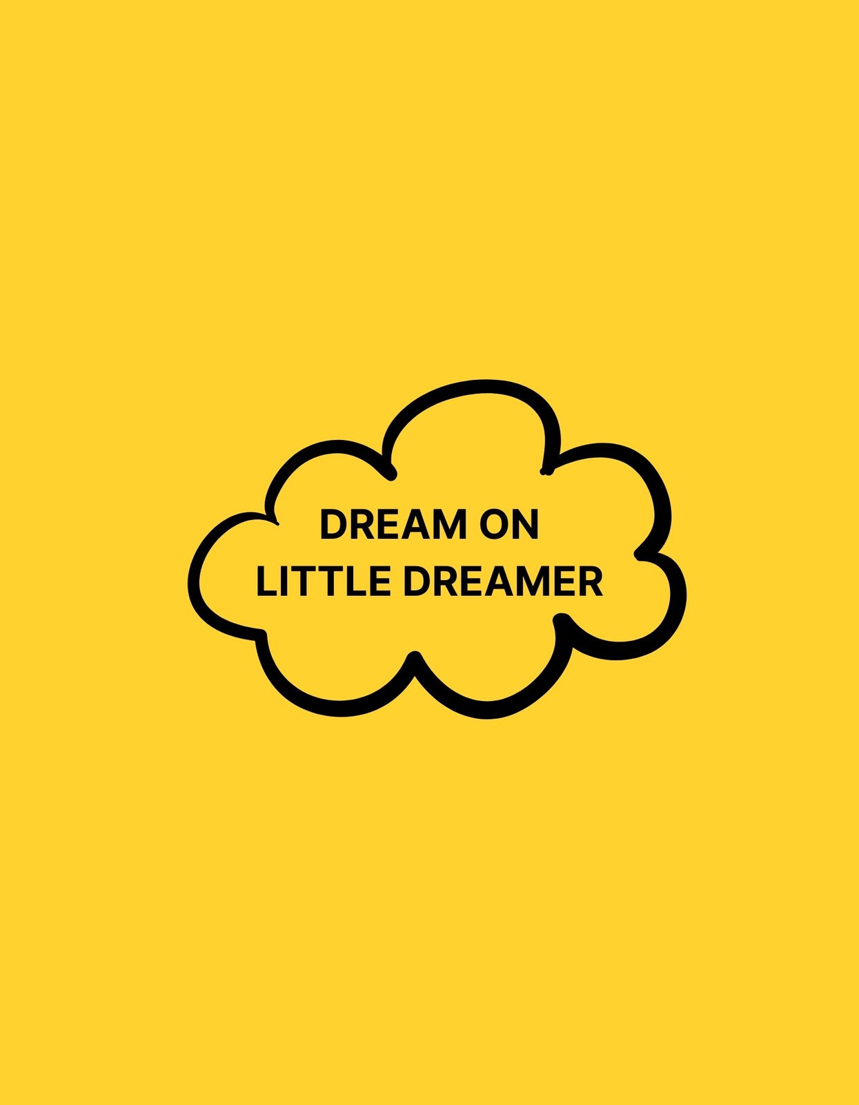 Egy felhő alakú beszédbuborékban a "DREAM ON LITTLE DREAMER" felirat látható merész, fekete betűkkel, amelyek kiemelkednek a vidám sárga háttérről.