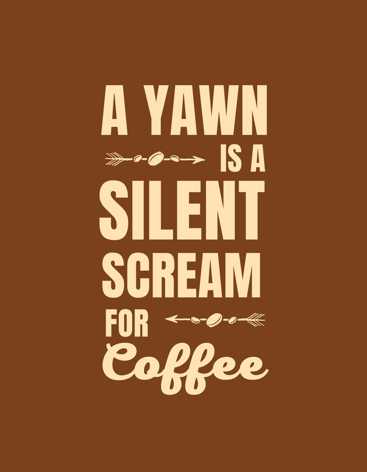 Egy vicces és elgondolkodtató szöveg tökéletesen kifejezi a reggeli kávé iránti vágyakozást: "A YAWN IS A SILENT SCREAM FOR COFFEE". A dizájn egyszerű és stílusos, barna hátteren fehér betűkkel, ami egy minimalista, mégis ütős megjelenést kölcsönöz.