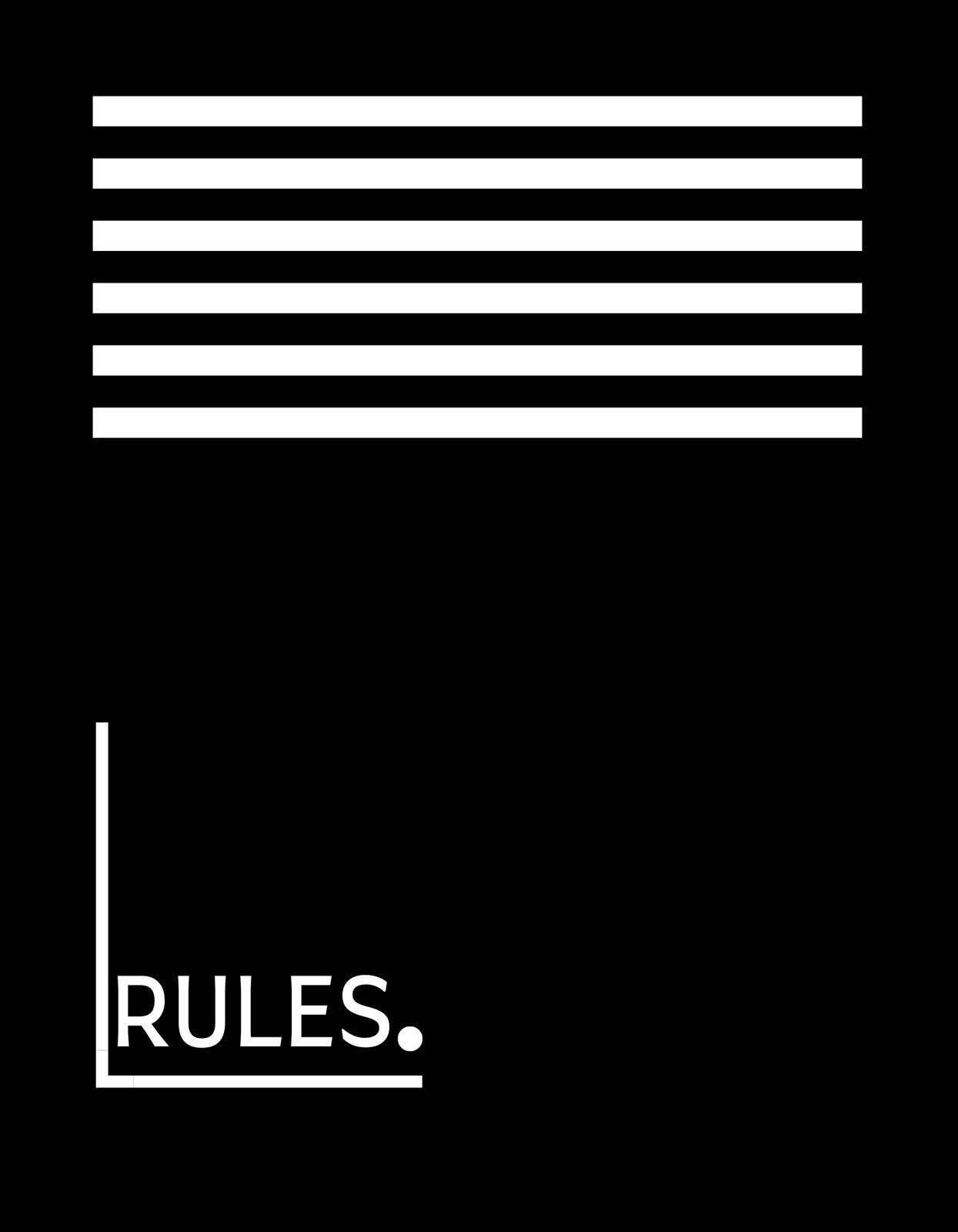 Egyszerű, mégis kifejező dizájn, amely fehér vonalakból áll, amik a "RULES." szót tartalmazzák alul.