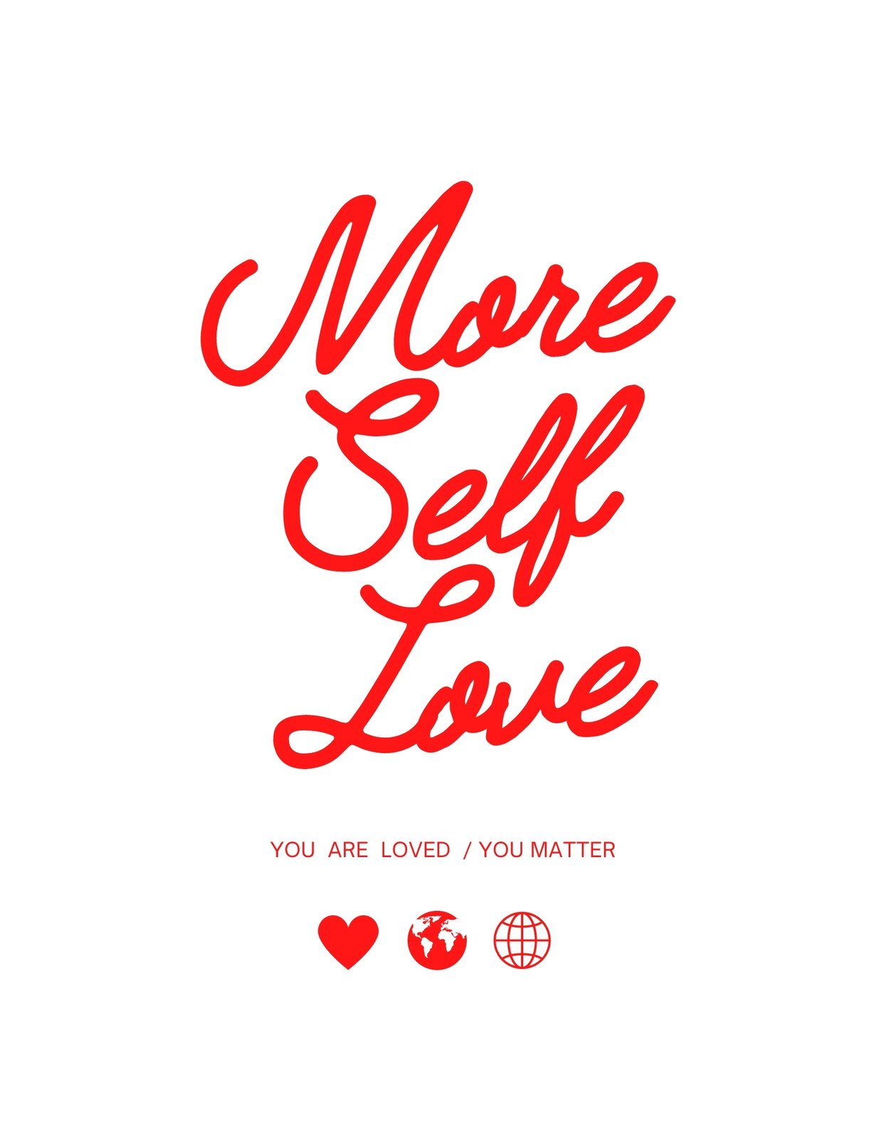 Egy egyszerű, mégis erőteljes üzenetet hordozó dizájn, mely a "More Self Love" szöveget ábrázolja dús, piros színben. További inspiráló szövegek és szimbólumok láthatók alul.