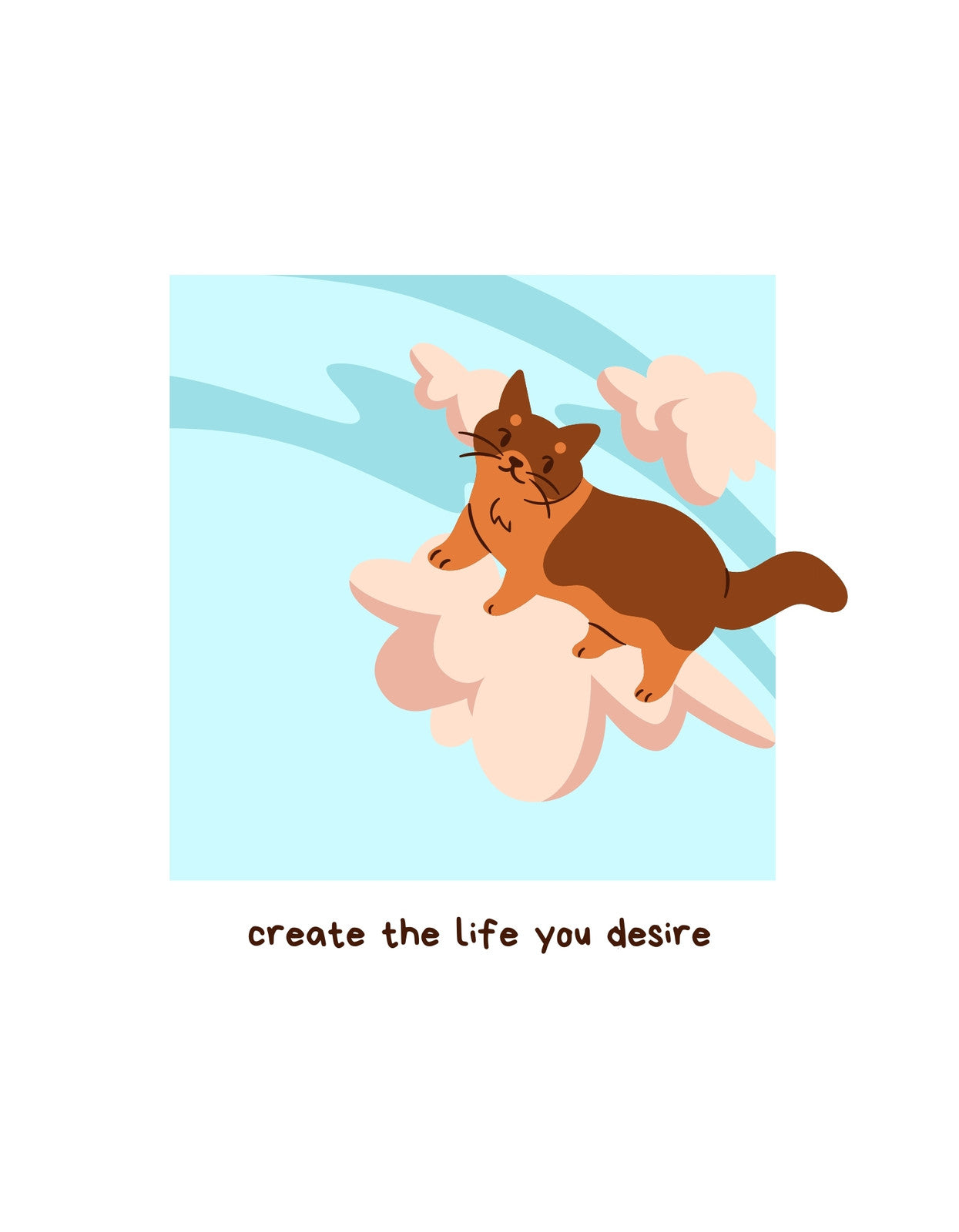 Egy bájos, pihenő narancsszínű cica ábrázolt a képen, ami egy rózsaszín felhőn heverész, kék háttér előtt. A kép alján "create the life you desire" felirat olvasható.