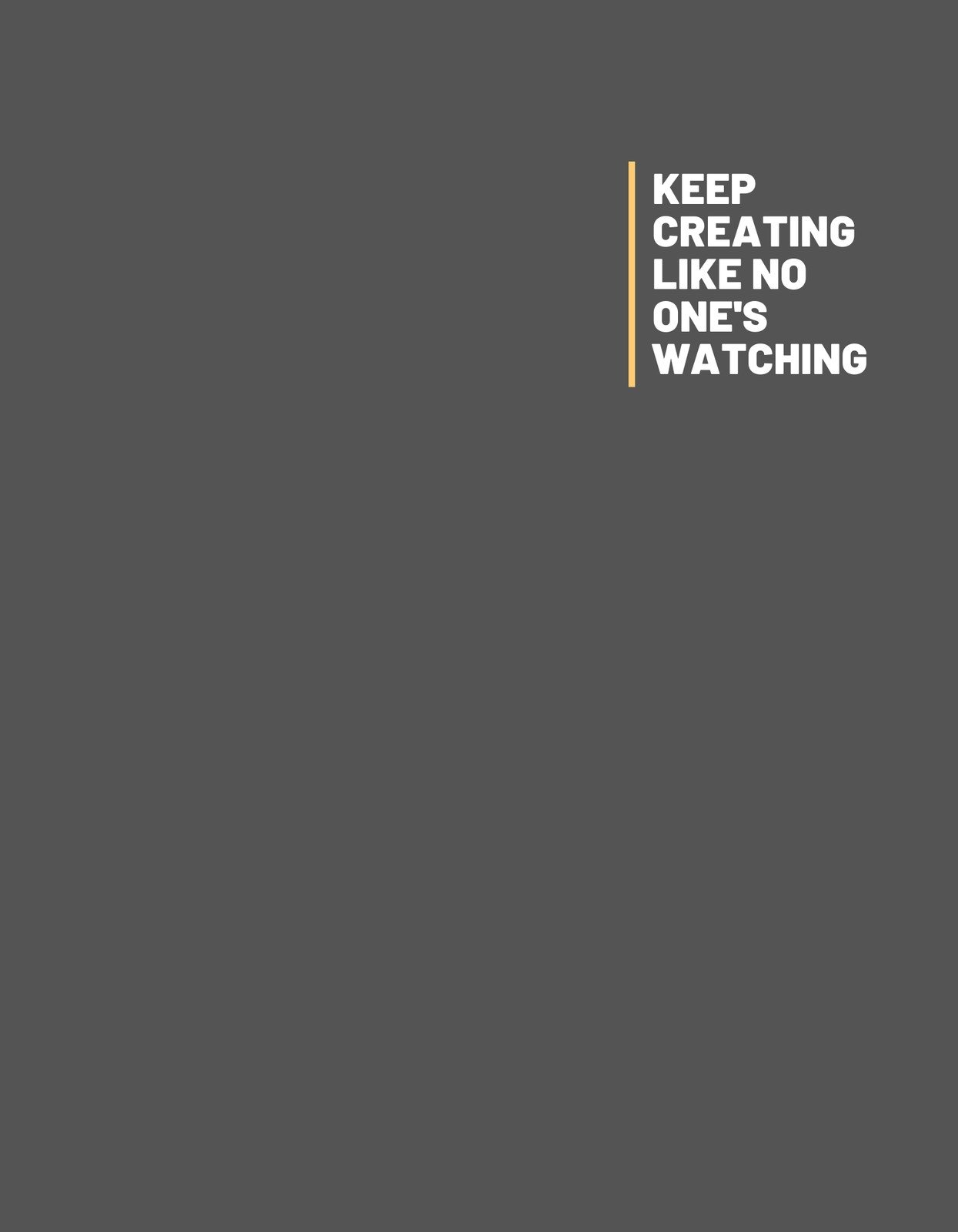 Minimalista dizájn egy inspiráló üzenettel: "KEEP CREATING LIKE NO ONE'S WATCHING" felirat díszeleg, ami önbizalomra és az alkotás örömére buzdít.