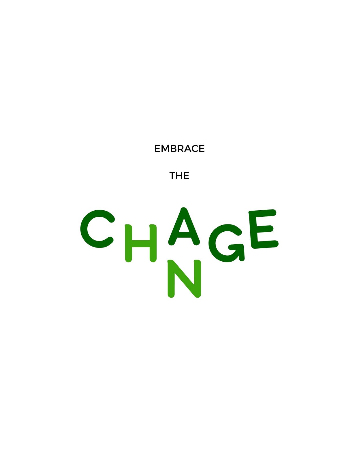 Az inspirációt sugárzó dizájn, "Embrace the Change" felirattal ösztönzi a változások elfogadását és a pozitív hozzáállást. A zöld szín hangsúlyoz, fontossági rendet adva a "CHANGE" szónak.