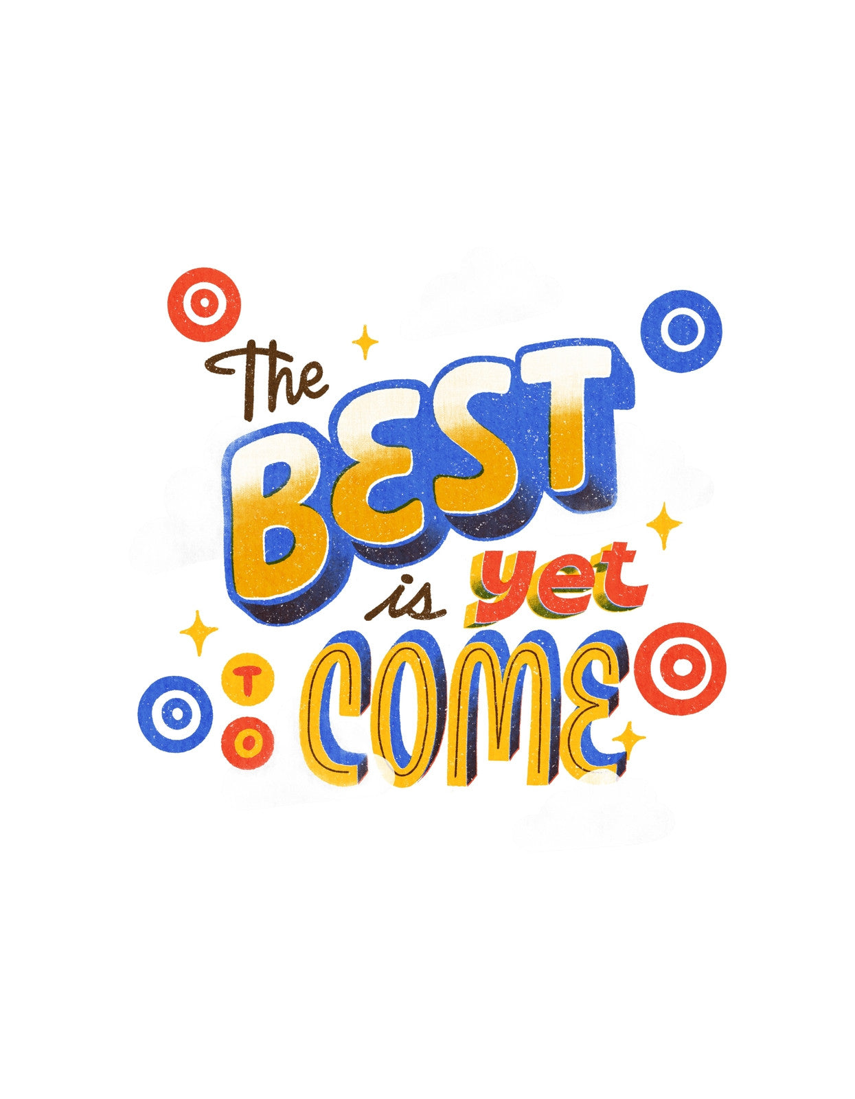 Színes, inspiráló szöveges design, amely az "The BEST is yet to COME" szöveget ábrázolja, körülötte színes díszítő elemekkel, köztük csillagokkal és geometriai formákkal.