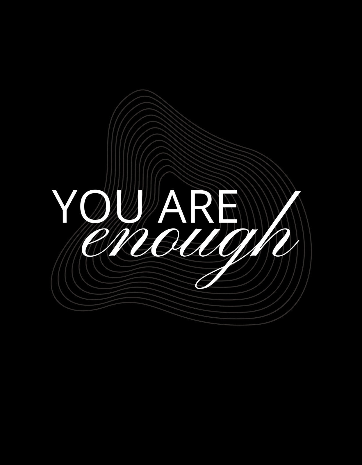 Egyedi hullámos designnal készült grafika, fehér "YOU ARE enough" felirattal, ami inspiráló üzenetet közvetít. Lenyűgözően egyszerű, mégis mély mondanivalót hordoz.