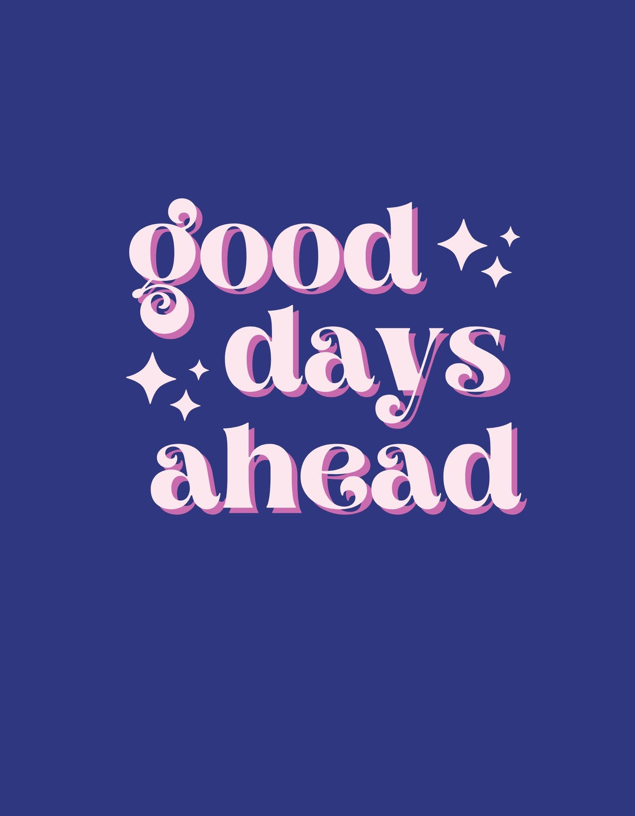 Egy pozitív üzenettel ellátott, élénk lila háttér előtt stilizált, rózsaszín szöveg olvasható, amely azt hirdeti: "good days ahead" (jó napok várnak rád), csillagokkal szegélyezve.