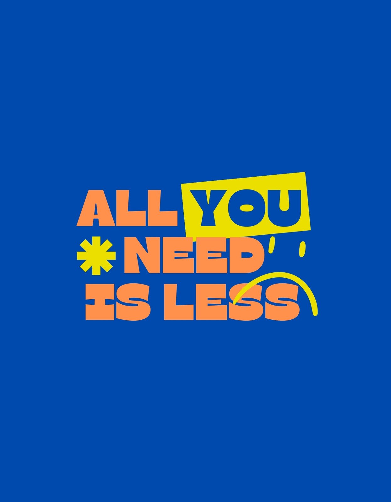 Egy egyszerű, mégis ütős üzenetet tartalmazó dizájn, amely a minimalizmus fontosságát hangsúlyozza. A képen a "ALL YOU NEED IS LESS" szöveg látható élénk sárga és narancs színekkel, melyek kiemelkednek a kék háttérből.