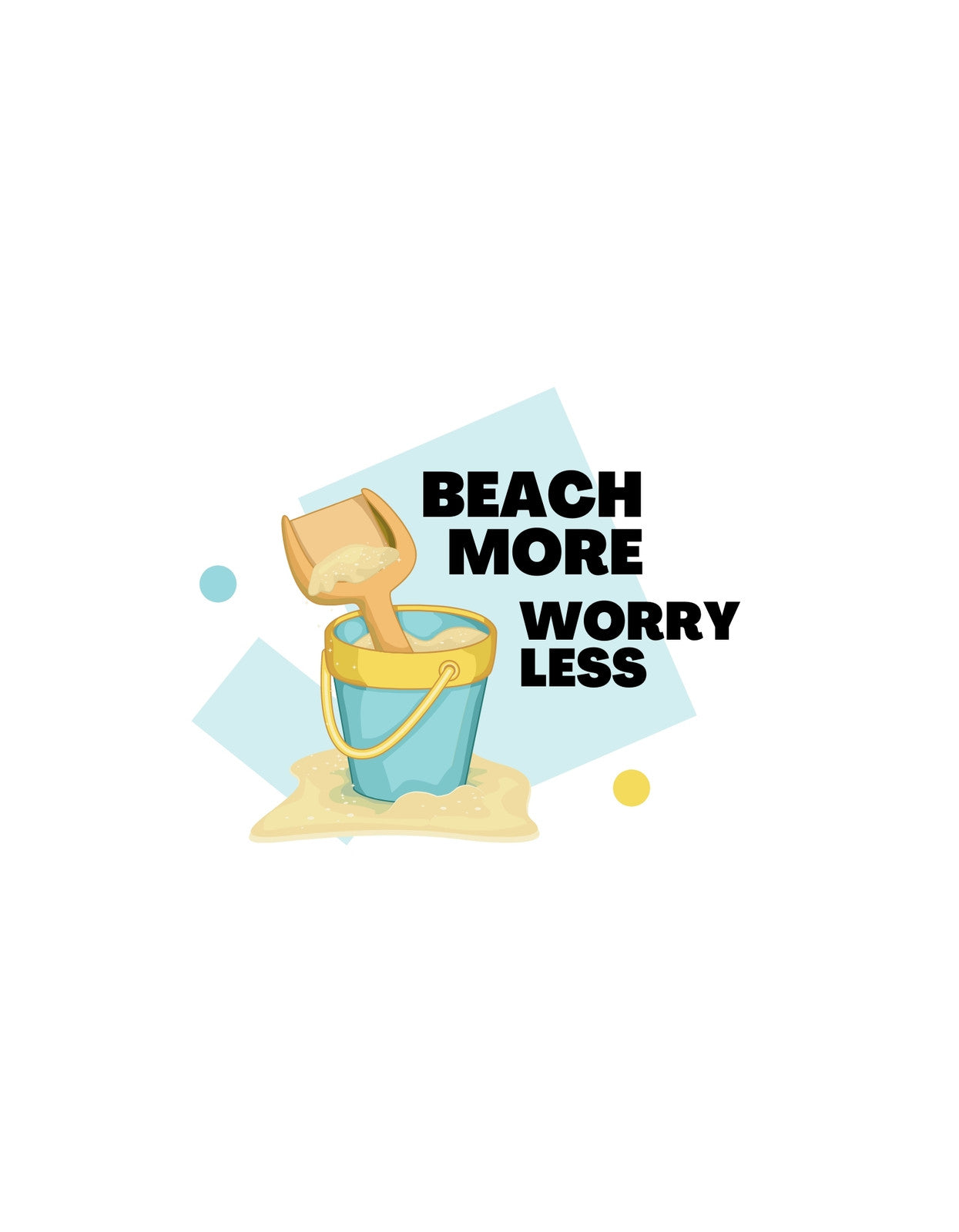 Egy homokvár építéséhez használt vödör és lapát látható, körülötte homok és a design részeként a "Beach More Worry Less" szöveg olvasható, ami a nyugodt, gondtalan tengerparti hangulatot idézi. 