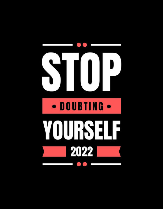 Ez az inspiráló dizájn egy határozott üzenettel rendelkezik: "STOP DOUBTING YOURSELF" nagy fehér betűkkel, és alatta piros színben a "2022". A szöveg energikus és motiváló, tökéletes választás azok számára, akik egy kis önbizalomra vágynak.