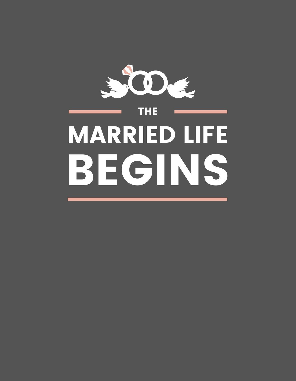 A képen egy elegáns és letisztult dizájn látható, "The Married Life Begins" felirattal, ami a házasság kezdetét ünnepli, kiegészülve két galambbal és jegygyűrű párossal. 