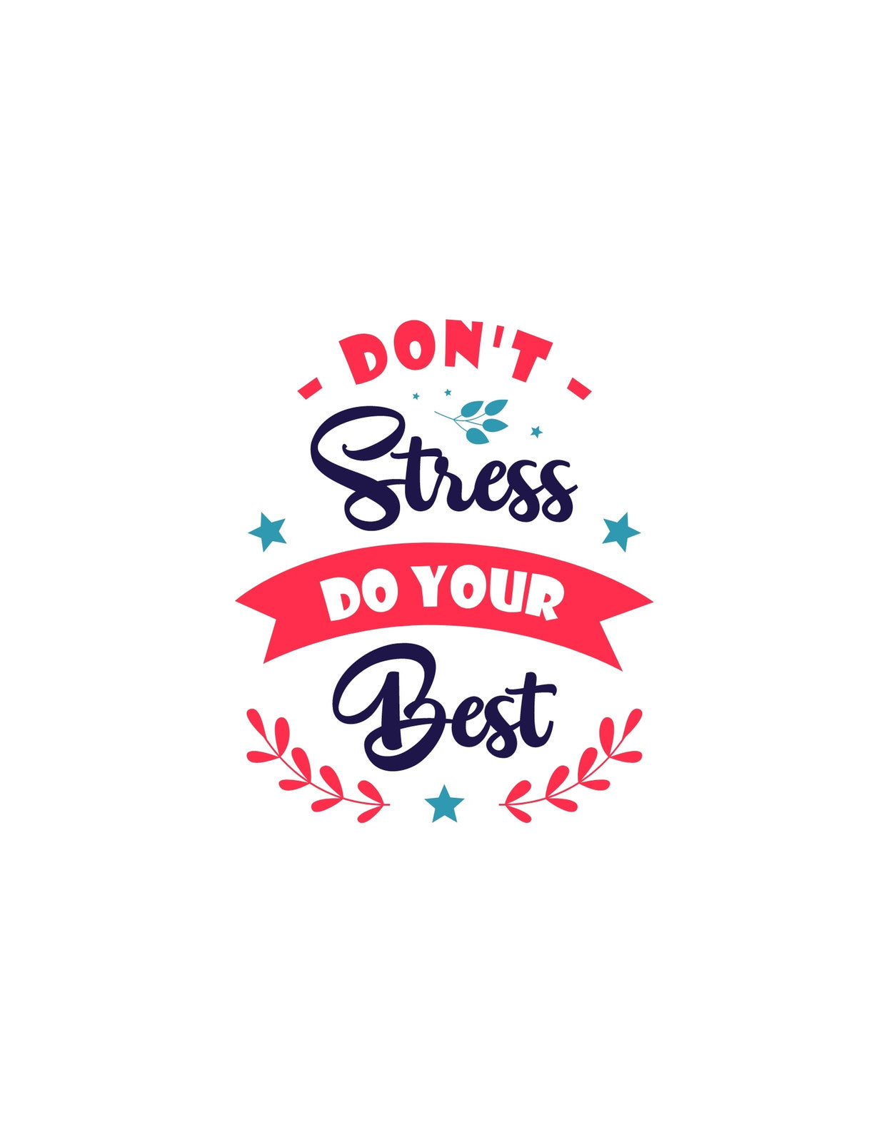 Bátorító üzenettel és élénk színű, lendületes betűtípussal készült design, mely középen a "Don't Stress DO YOUR Best" feliratot tartalmazza, körülötte díszes elemekkel és csillagokkal. 