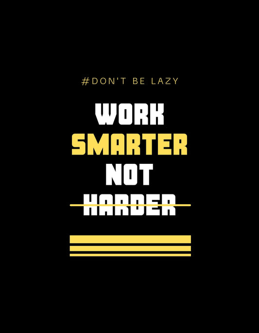 A képen egy motiváló szöveg látható: "#DON'T BE LAZY WORK SMARTER NOT HARDER", fekete háttérrel és sárga betűkkel. 