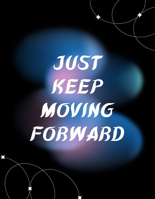 A képen egy inspiráló szöveg látható, "Just Keep Moving Forward" felirattal, ami egy színes, éteri háttér előtt tűnik fel, csillagokkal díszítve. 