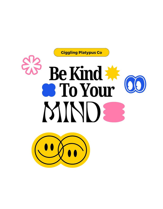 Ölelj meg minden gondolatod - a képen a "Be Kind To Your Mind" szöveg olvasható, amely körül vidám arcok, egy nap és virágok helyezkednek el, sugárzó pozitivitást és önszeretetet kifejezve. 