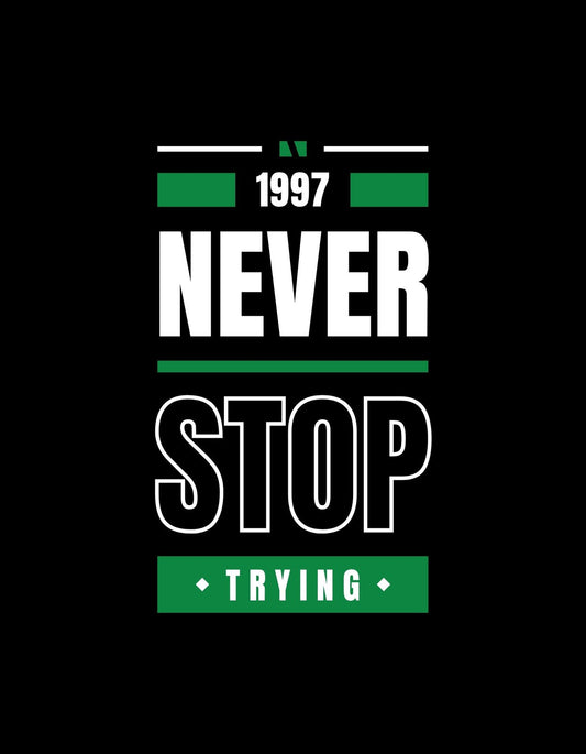 Energikus motivációs üzenettel ellátott design, ahol a "NEVER STOP TRYING" szöveg kiemelkedik, felette egy időpecsétre utaló "1997" jelzéssel.