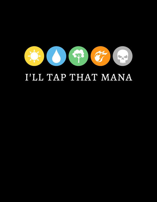 Öt szimbólum sorakozik feketében, mindegyik egy-egy elemet képviselve: nap, csepp, fa, láng, koponya, a "I'LL TAP THAT MANA" szöveggel. 