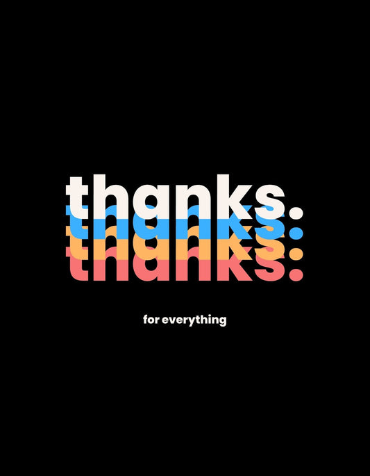 A képen egy modern, színes grafika látható, ahol a "thanks" szó stilizált betűivel játékot űzve, több színben és mintában pompázik, mellette az alcím "for everything" kisebb, egyszerű betűtípussal. 