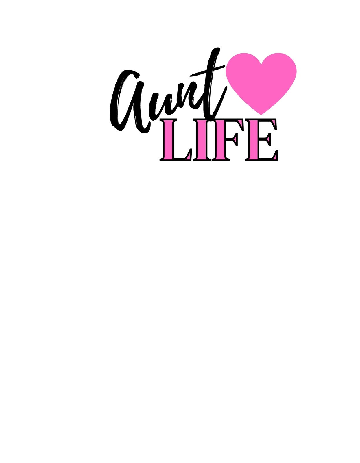 A képen egy kedves és stílusos felirat látható, ami az "Aunt LIFE" szöveget ábrázolja, egy rózsaszín szívvel díszítve, ami az unokahugi szeretetét szimbolizálja. 
