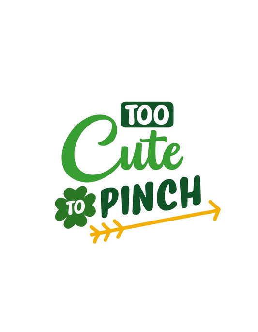 A képen egy vidám hangulatú felirat látható, "Too Cute to Pinch" szöveggel, zöld és sárga színekben, egy csípni valóan aranyos kisvirággal. 