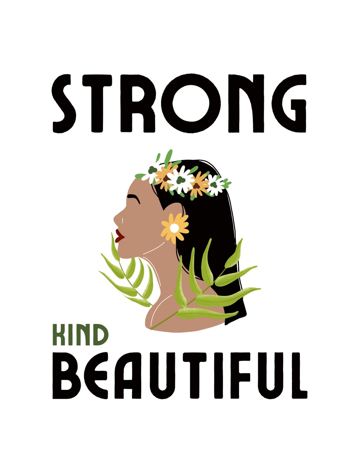 Egy női sziluett látható virágokkal a hajában és a feliratok: "STRONG", "KIND", "BEAUTIFUL". 