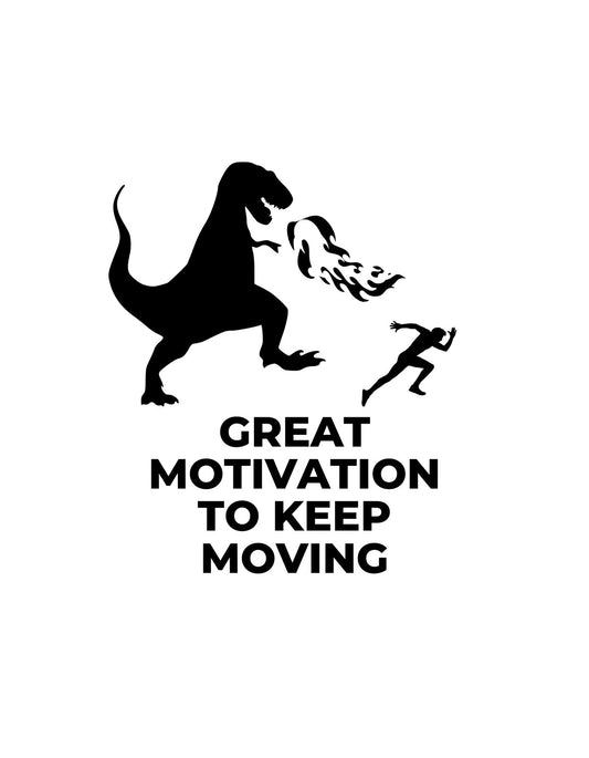 Egy dinoszaurusz üldöz egy futó személyt, "GREAT MOTIVATION TO KEEP MOVING" felirattal. 