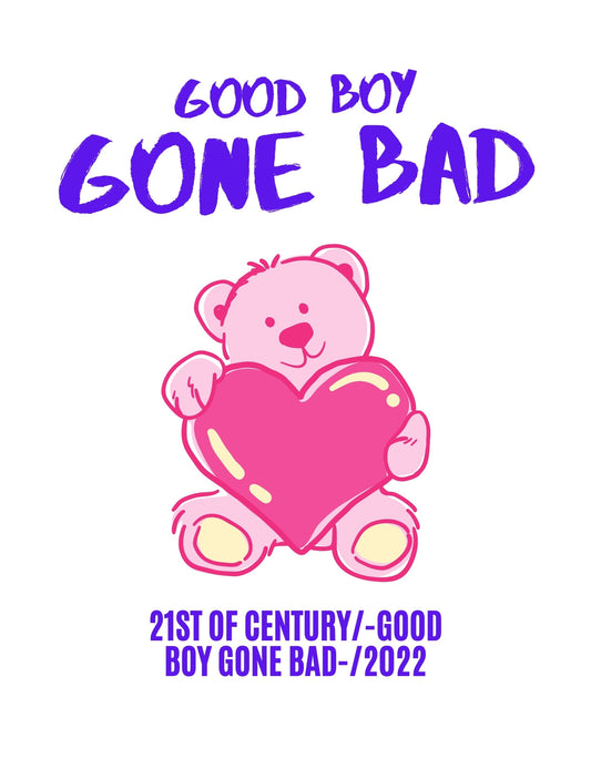 Egy aranyos rózsaszín mackó tart egy nagy szív alakú párnát, felette "GOOD BOY GONE BAD" felirat látható elmélázó, ellentmondásos hangulatban. 