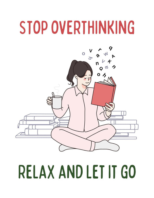 Egy nyugodt hatású kép egy olvasó nőről, aki teával a kezében ül a könyvek között, a "STOP OVERTHINKING" és "RELAX AND LET IT GO" szövegekkel. 