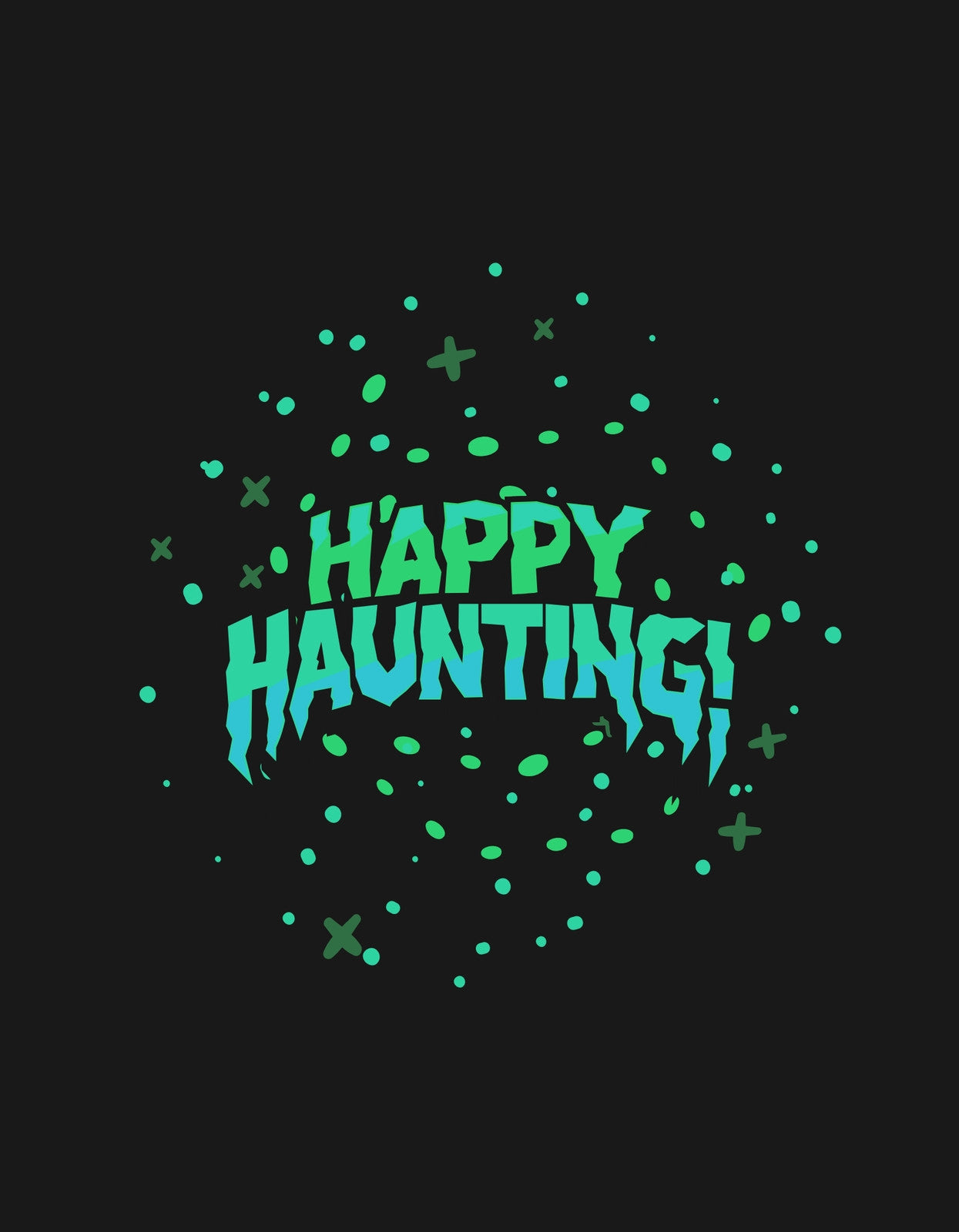 Egy izgalmas, vibráló zöld színben pompázó "Happy Haunting!" felirat üdvözli a nézőt, körülötte kisebb rajzolt díszítőelemekkel, mint csillagok és pöttyök, melyek remekül kiemelik a halloweeni hangulatot. 