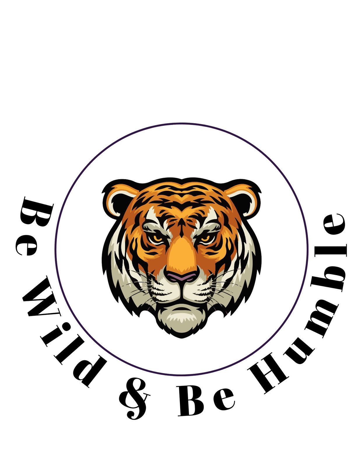 Egy vad tigris tekintete fogad a képen, körötte a "Be Wild & Be Humble" felirat erőteljes üzenettel. 
