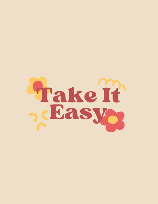 Vidám színkombinációban készült design, mely a "Take It Easy" feliratot ábrázolja virágokkal kiegészítve. A nyugalom és derűs hangulat áll a középpontban. 