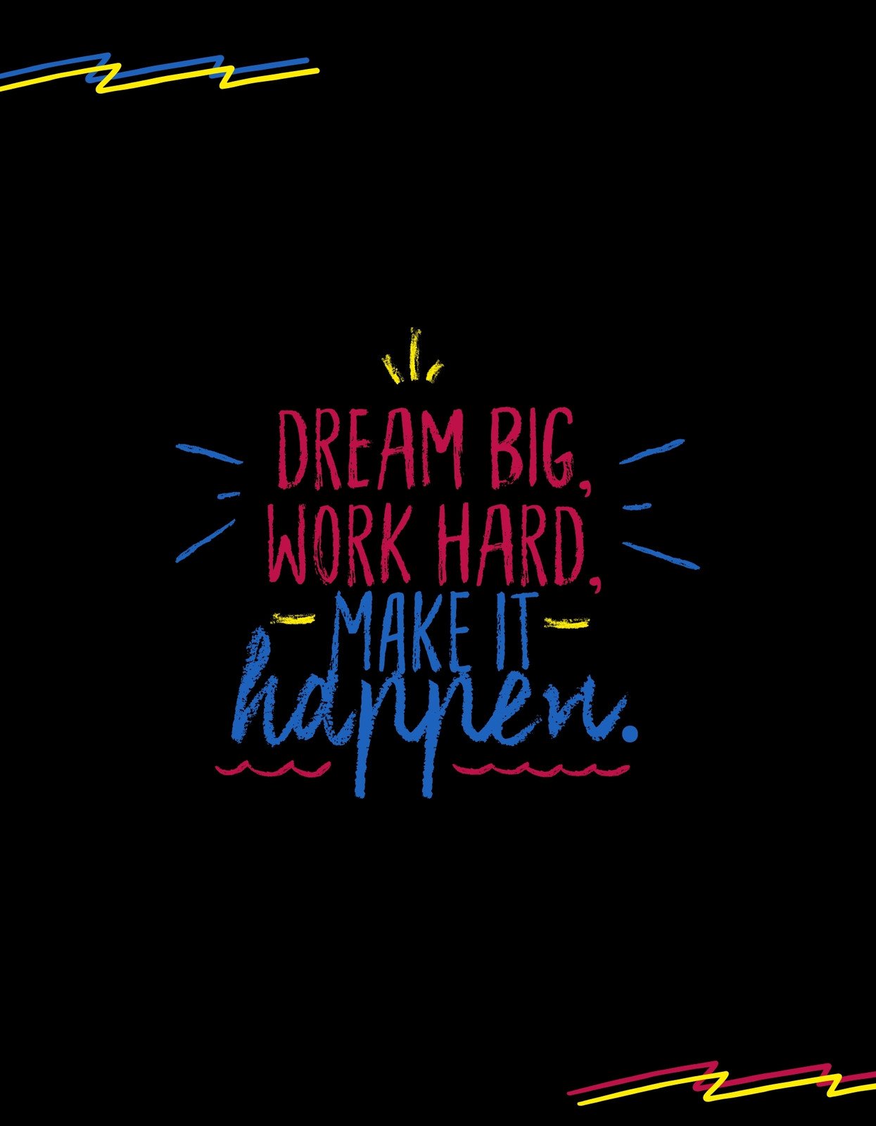 Színes vonalakkal körülvett, inspiráló szöveg díszeleg a képen: "Dream Big, Work Hard, Make it Happen." A hívogató szavak fekete alapon, vibráló neon színekkel kerültek megjelenítésre, sugárzó energiát és elszántságot közvetítve. 