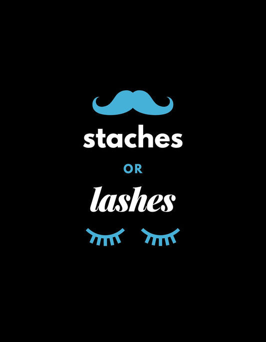 A képen egy kedves és játékos dizájn látható, mely egy kék bajuszt ábrázol a "staches" szó felett, és két szempillát a "lashes" szó alatt, egyértelmű utalással az uniszex stílusra. 