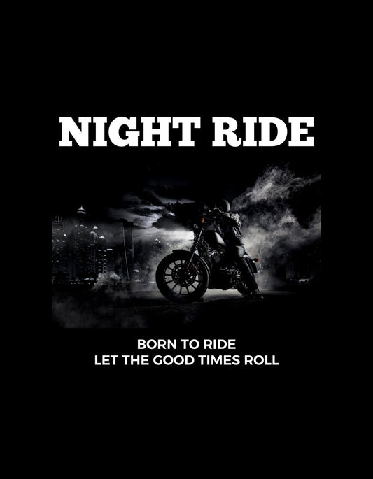 Egy motorkerékpáros éjszakai városi környezetben, füst és fények közt suhan, a "NIGHT RIDE" szöveggel és "BORN TO RIDE LET THE GOOD TIMES ROLL" felirattal. 