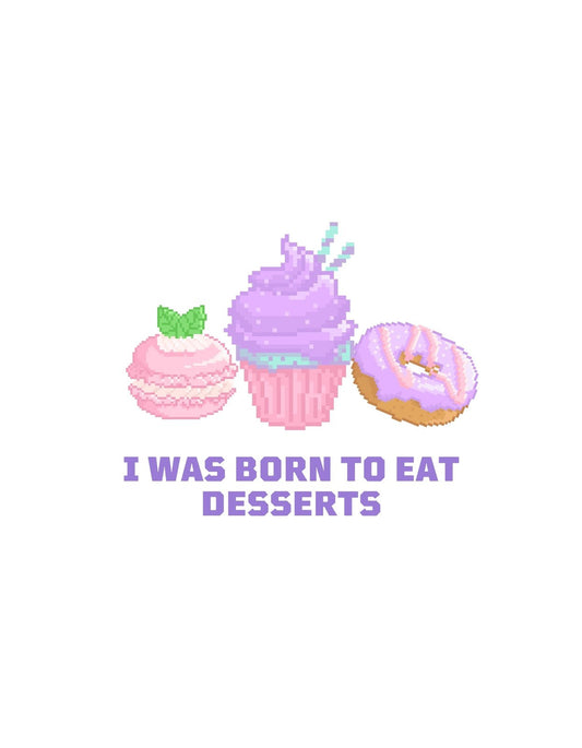 Vidám édességes minta ragyog a képen, egy csábító macaron, egy édes cupcake és egy lédús szelet torta mellett a "I WAS BORN TO EAT DESSERTS" felirat üzeni az édesszájúaknak, hogy büszkén vállalják szenvedélyüket. 