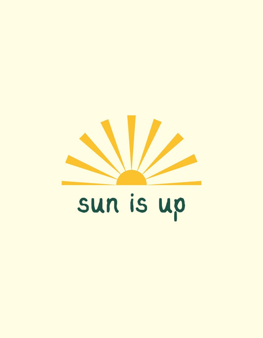 Egy kellemes, meleg színárnyalatú nap grafikája, melyből sugárzik az optimizmus és a frissesség érzése, alatta a "sun is up" felirattal, ami pozitív hangulatot áraszt. 