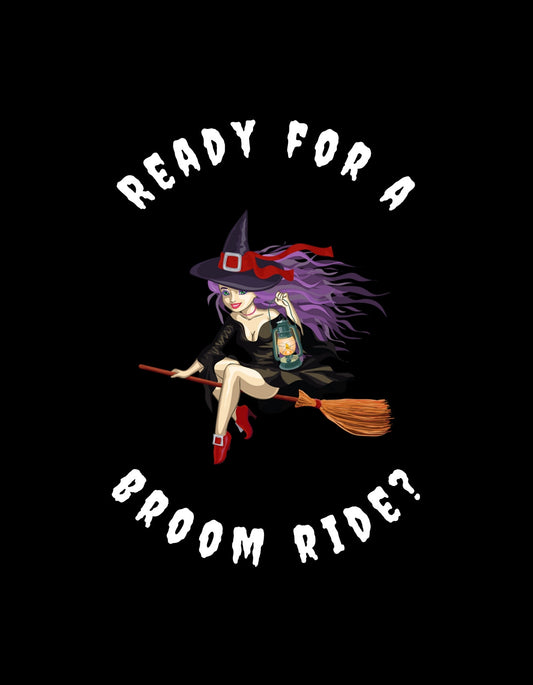 Egy lendületes boszorkány látható seprűjén ülve, vidám kifejezéssel az arcán, miközben a "READY FOR A BROOM RIDE?" felirat játékosan öleli körül. 