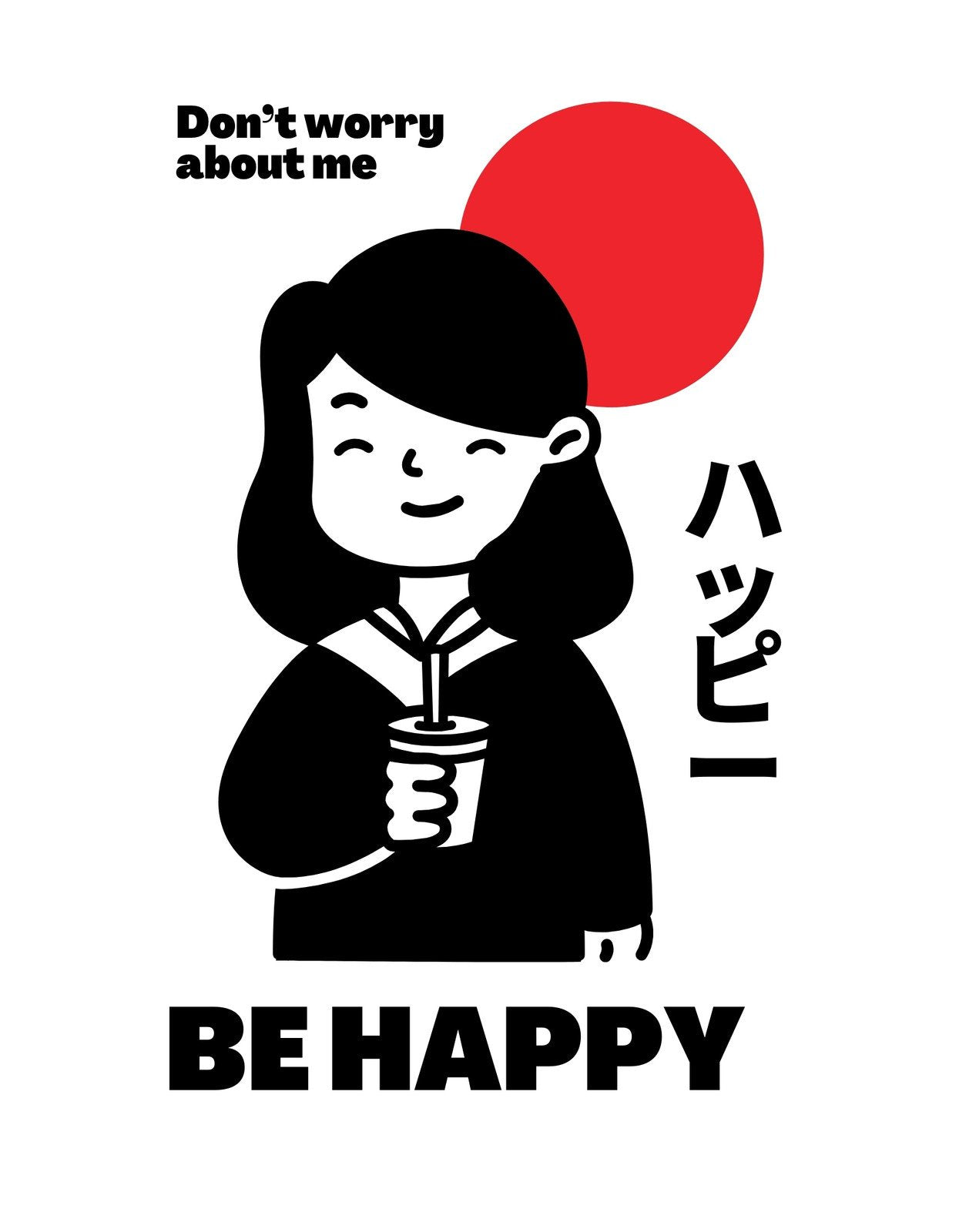Egy mosolygó női karakter látható egy piros lufival, mely egy pohárból szívószálat tart a kezében. A képen feliratok olvashatók: "Don't worry about me" és "BE HAPPY". 