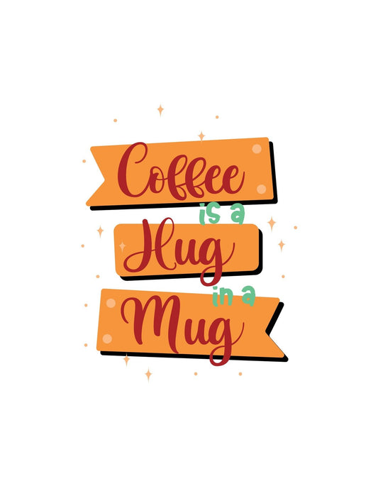 Egy otthonos és melegítő hangulatot árasztó dizájn, mely egy színes szalag formájú feliratot ábrázol, "Coffee is a Hug in a Mug" felirattal, mintha a kávé a lelkünk simogatása lenne egy csésze formájában. 