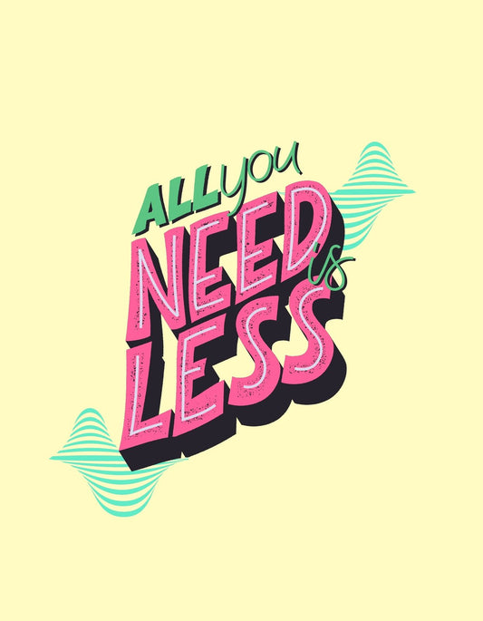 Színes betűkkel "All You Need is Less" szöveg látható, mely modern, minimalista dizájnt sugároz, kiegészítve dinamikus hullámokkal a háttérben. 