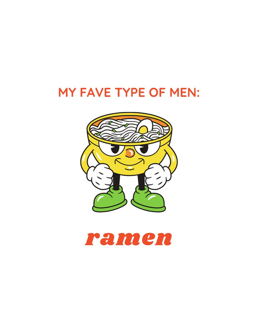 Egy mókás és vidám ramen tál karaktert ábrázol a kép, napszemüvegben és cipőben, a "MY FAVE TYPE OF MEN: ramen" felirattal. 