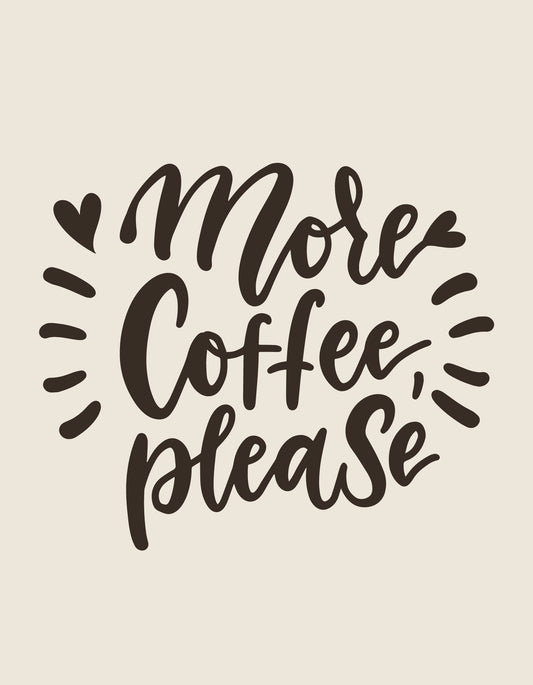 Egy könnyed és játékos dizájn, mely körültekintő, modern kézírással írt "More Coffee, please" feliratot jelenít meg, melyet szív formák és sugárzó vonalak vesznek körül, kifejezve a kávé iránti szeretetet és szükségletet. 
