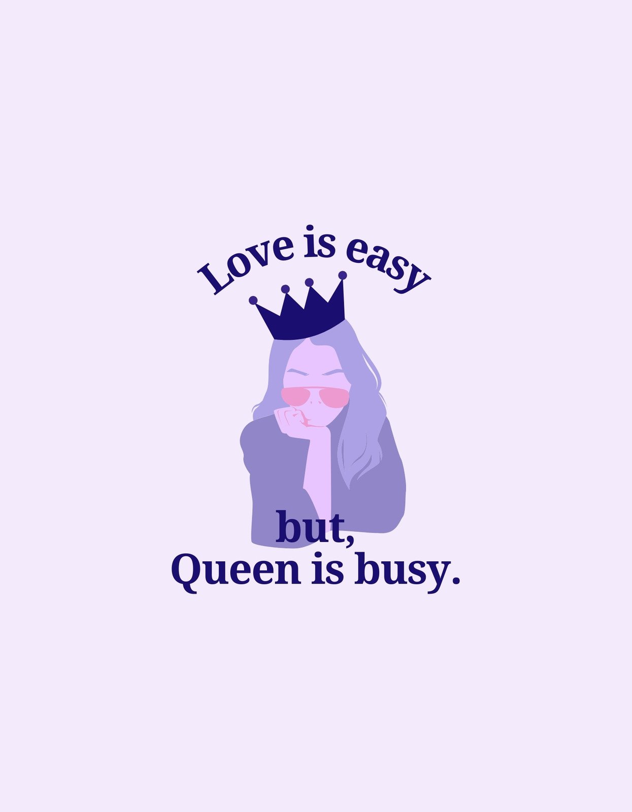 Vidám lila árnyalatokban pompázó kép, melyen egy koronás figura szerepel a "Love is easy, but, Queen is busy." felirattal. 