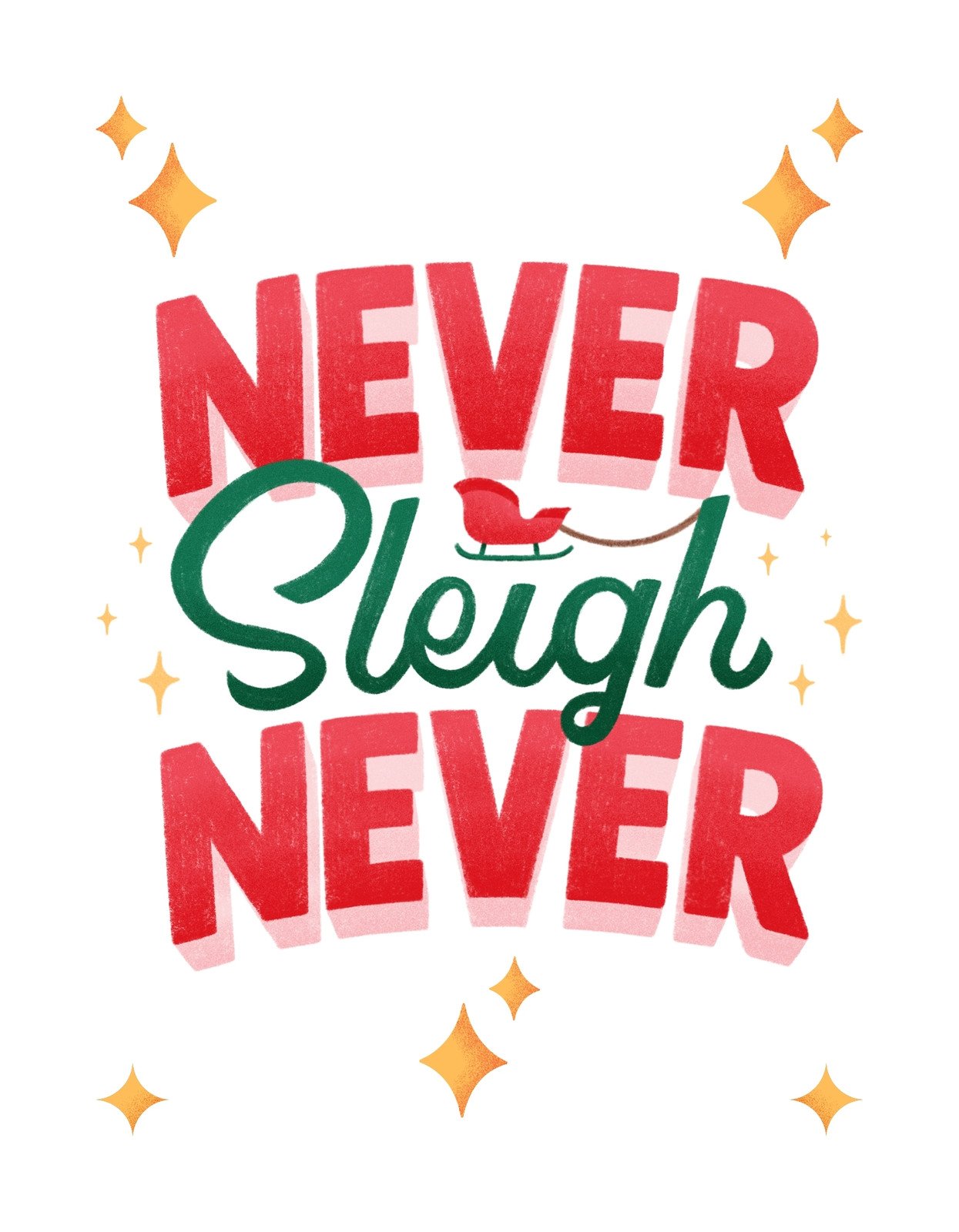 Egy vidám, ünnepi hangulatú kép, amelyen a "Never Sleigh Never" felirat látható piros és zöld betűkkel, egy kis szánkón ülő madárral, valamint csillagokkal díszítve. 