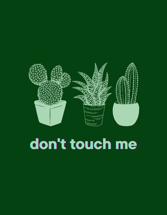Három stilizált kaktusz látható cserepekben, középen egy humoros szöveggel: "don't touch me". A zöld háttér nyugalmat áraszt, míg a fehér kontúrvonalak letisztultságot sugallnak. 